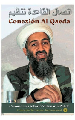 Conexión Al Qaeda: Del Islamismo Radical Al Terrorismo Nuclear (Spanish Edition)