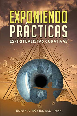 Exponiendo Prácticas Espiritualistas Curativas (Spanish Edition) - Paperback