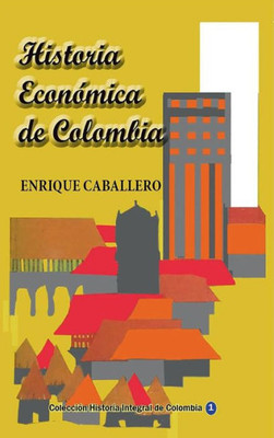 Historia Económica De Colombia (Spanish Edition)