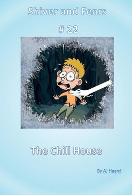 Shiver And Fears: The Chill House