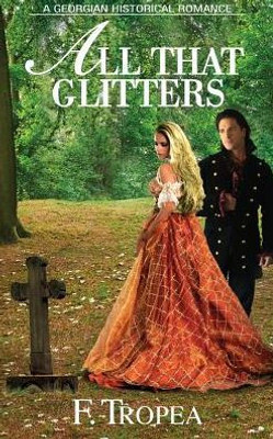 All That Glitters: A Georgian Historical Romance