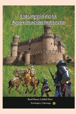 Estrategia De La Aproximacion Indirecta: Grandes Batallas De La Historia (Spanish Edition)
