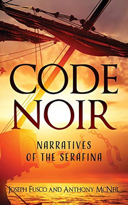 Code Noir: Narratives of the Serafina - Paperback