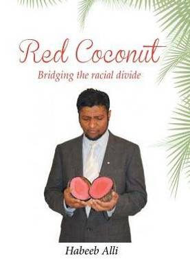 Red Coconut: Bridging The Racial Divide: A Collection Of Poems And Essays Surrounding Interfaith Relationships