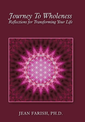 Journey To Wholeness Reflections For Transforming Your Life