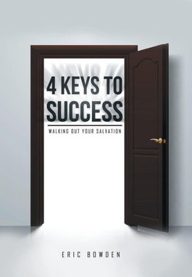 4 Keys To Success: Walking Out Your Salvation