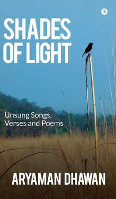 Shades Of Light: Unsung Songs, Verses And Poems