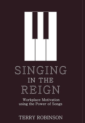 Singing In The Reign: Workplace Motivation Using The Power Of Songs