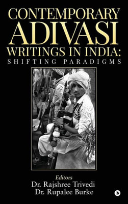 Contemporary Adivasi Writings In India: Shifting Paradigms