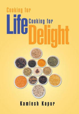 Cooking For Life Cooking For Delight: Cooking For Delight