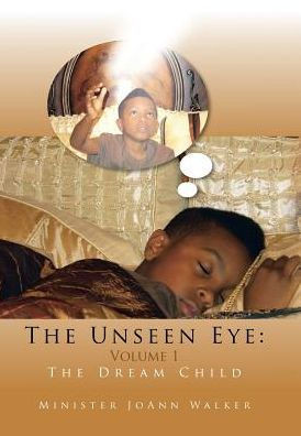 The Unseen Eye: Volume 1: The Dream Child