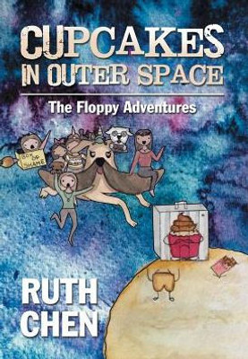 Cupcakes In Outer Space: The Floppy Adventures
