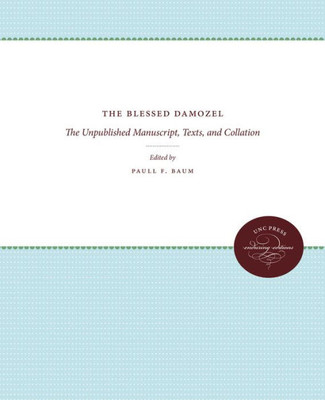The Blessed Damozel: The Unpublished Manuscript, Texts, And Collation