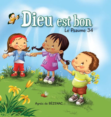 Dieu Est Bon: Le Psaume 34 (5) (Chapitres De La Bible Pour Enfants) (French Edition)