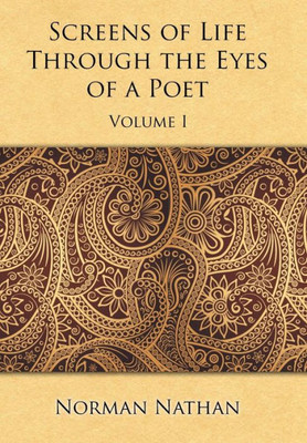 Screens Of Life Through The Eyes Of A Poet: Volume I