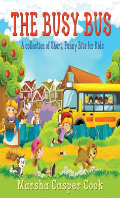 The Busy Bus: A Collection Of Short Children'S Poems