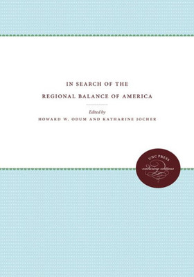 In Search Of The Regional Balance Of America (University Of North Carolina Sesquicentennial Publications)