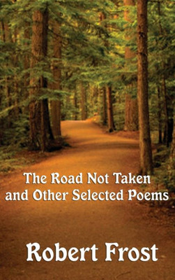The Road Not Taken And Other Selected Poems