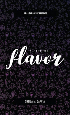 Life As She Does It Presents: A Life Of Flavor