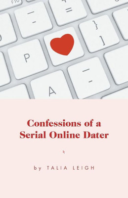 Confessions Of A Serial Online Dater