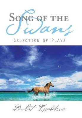 Song Of The Swans: Selection Of Plays