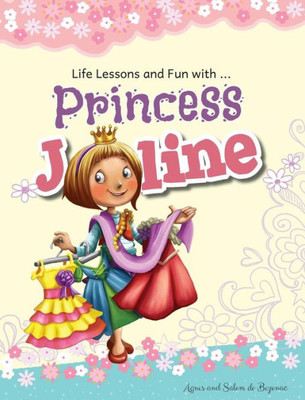 Princess Joline: Life Lessons And Fun With Princes Joline