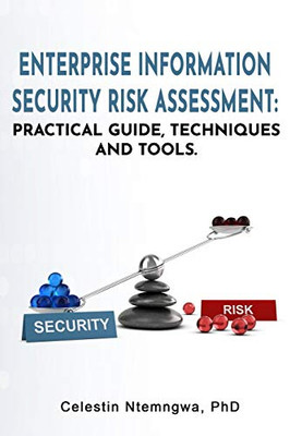 Enterprise Information Security Risk Assessment: Practical Guide, Techniques and Tools