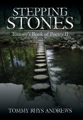 Stepping Stones: Tommy'S Book Of Poetry Ii