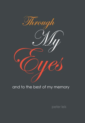 Through My Eyes: And To The Best Of My Memory