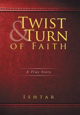 Twist & Turn Of Faith: A True Story