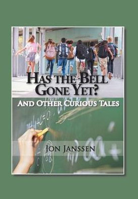 Has The Bell Gone Yet?: And Other Curious Tales