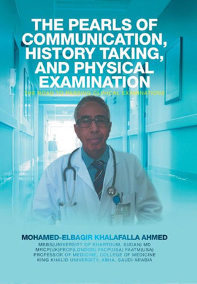 The Pearls Of Communication, History Taking, And Physical Examination: The Road To Passing Clinical Examinations