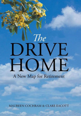 The Drive Home: A New Map For Retirement