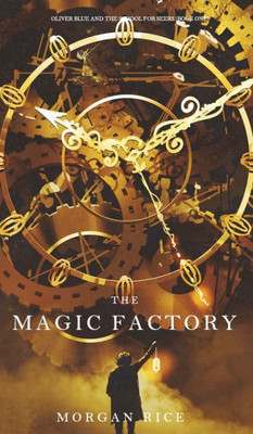 The Magic Factory (Oliver Blue And The School For Seers-Book One) (1)