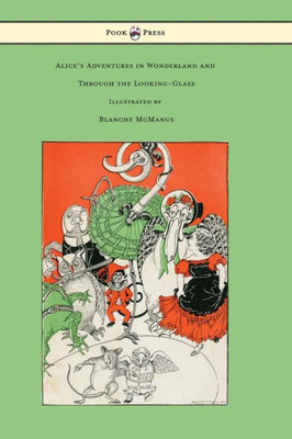 Alice'S Adventures In Wonderland And Through The Looking-Glass - With Sixteen Full-Page Illustrations By Blanche Mcmanus
