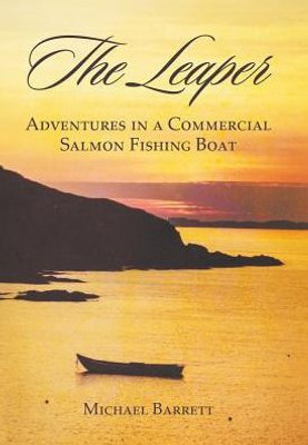 The Leaper: Adventures In A Commercial Salmon Fishing Boat