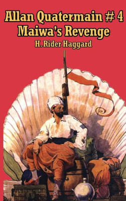 Allan Quartermain 4: Maiwa'S Revenge, Or The War Of The Little Hand