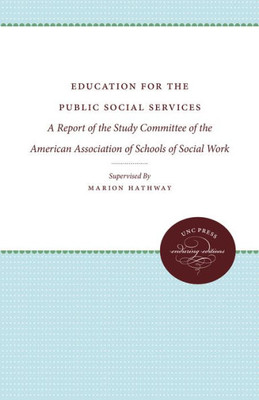 Education For The Public Social Services: A Report Of The Study Committee Of The American Association Of Schools Of Social Work