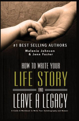 How To Write Your Life Story And Leave A Legacy: A Story Starter Guide & Workbook To Write Your Autobiography And Memoir (2) (Elite Story Starter)