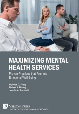 Maximizing Mental Health Services: Proven Practices That Promote Emotional Well-Being (Cognitive Science And Psychology)