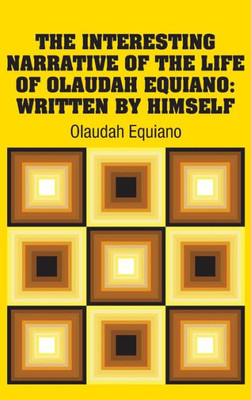 The Interesting Narrative Of The Life Of Olaudah Equiano: Written By Himself