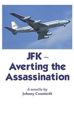 Jfk-Averting The Assassination