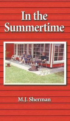 In The Summertime: Childhood At The Little Red Cottage On Lake Winnebago In Wisconsin