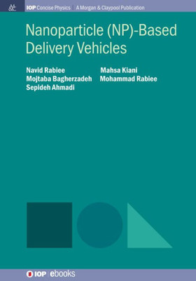 Nanoparticle (Np)-Based Delivery Vehicles (Iop Concise Physics)