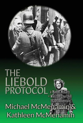 The Liebold Protocol: A Mattie Mcgary + Winston Churchill 1930'S Adventure