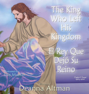 The King Who Left His Kingdom: El Rey Que Dejó Su Reino