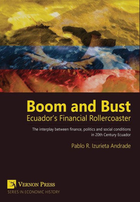 Boom And Bust: Ecuadors Financial Rollercoaster