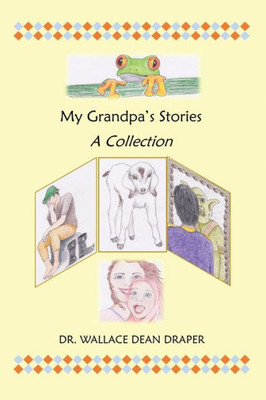 My Grandpa'S Stories: A Collection