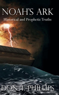 Noah'S Ark: Historical And Prophetic Proofs