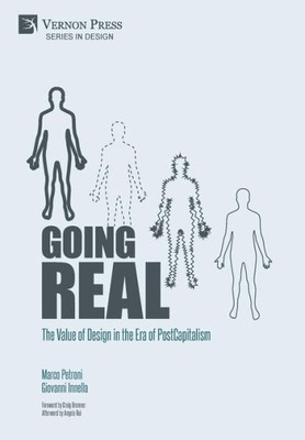 Going Real: The Value Of Design In The Era Of Postcapitalism (Premium Color)